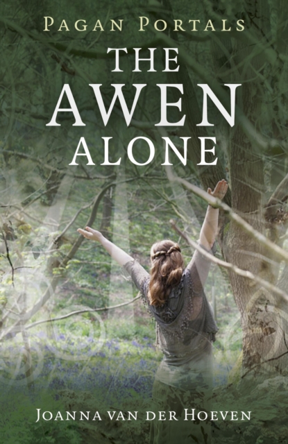 Pagan Portals – The Awen Alone – Walking the Path of the Solitary Druid, Paperback / softback Book