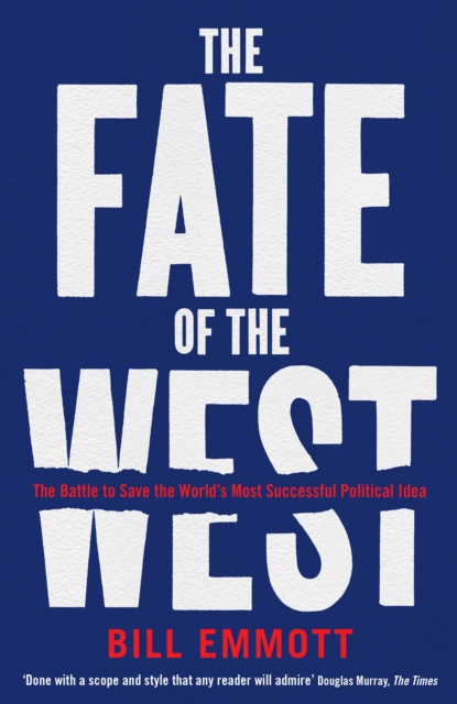 The Fate of the West : The Battle to Save the World’s Most Successful Political Idea, EPUB eBook