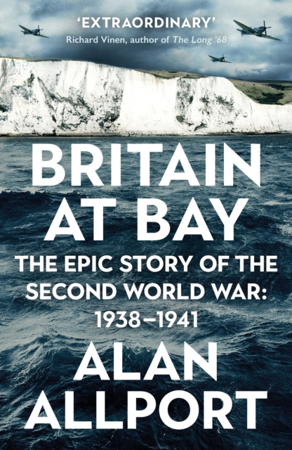 Britain at Bay : The Epic Story of the Second World War: 1938-1941, EPUB eBook