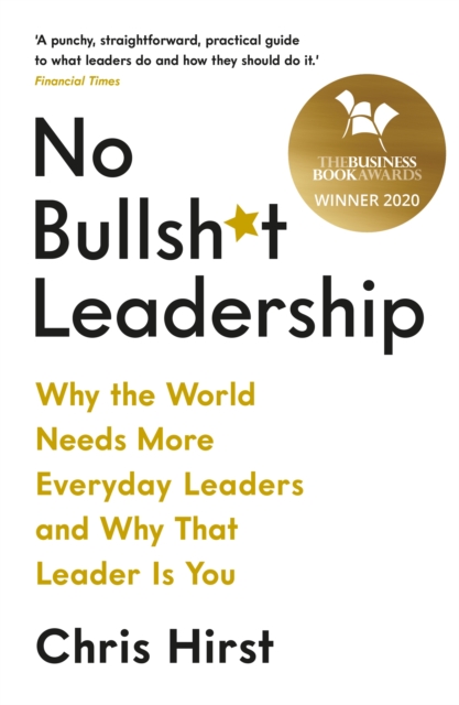 No Bullsh*t Leadership : Why the World Needs More Everyday Leaders and Why That Leader Is You, EPUB eBook