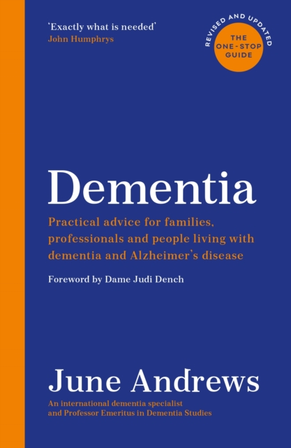 Dementia: The One-Stop Guide : Practical advice for families, professionals and people living with dementia and Alzheimer's disease: Updated Edition, EPUB eBook