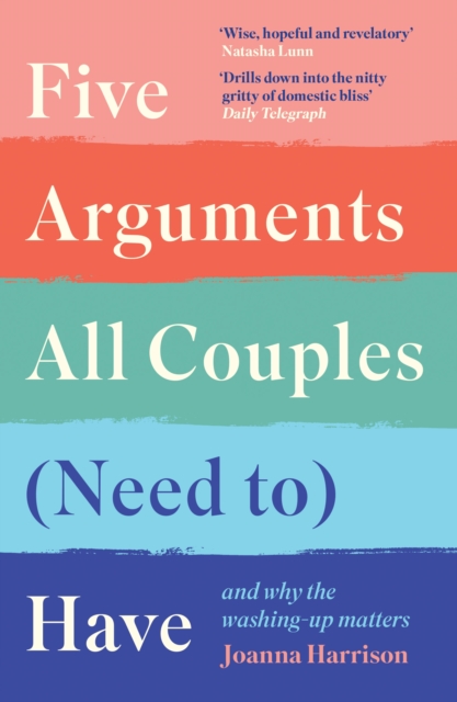 Five Arguments All Couples (Need To) Have : And Why the Washing-Up Matters, EPUB eBook