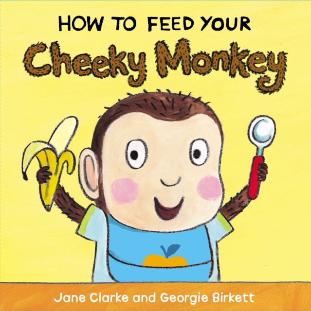 How to Feed Your Cheeky Monkey, Board book Book