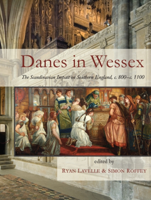 Danes in Wessex : The Scandinavian Impact on Southern England, c. 800-c. 1100, EPUB eBook