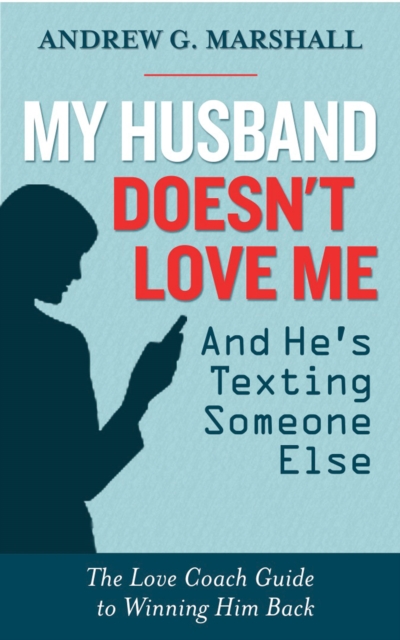 My Husband Doesn't Love Me and He's Texting Someone Else, EPUB eBook