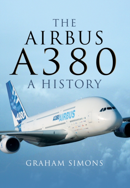 Airbus A380: A History, Hardback Book