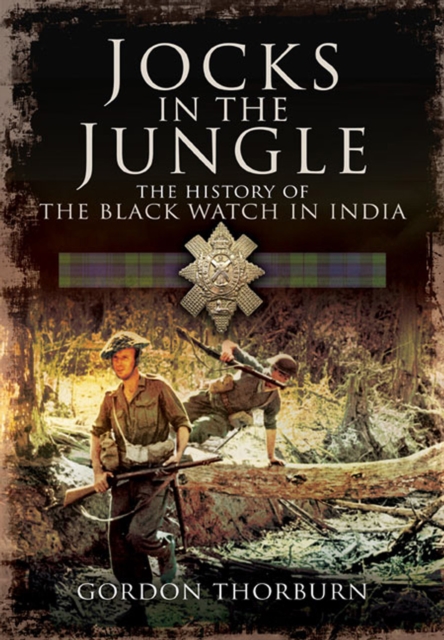 Jocks in the Jungle : The History of the Black Watch in India, PDF eBook