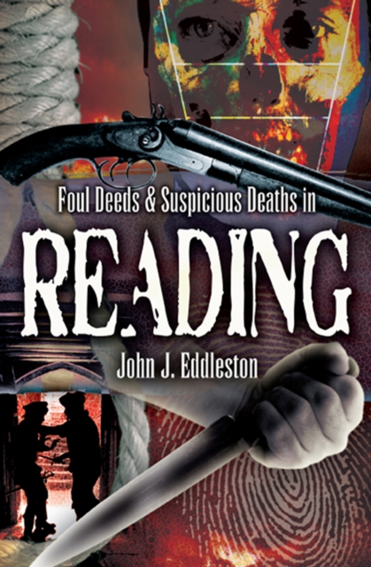 Foul Deeds & Suspicious Deaths in Reading, EPUB eBook