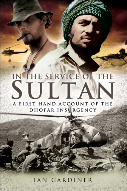 In the Service of the Sultan : A First Hand Account of the Dhofar Insurgency, PDF eBook