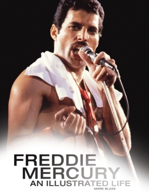 Freddie Mercury: An Illustrated Life, Hardback Book