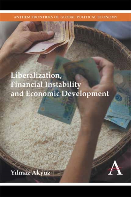 Liberalization, Financial Instability and Economic Development, Paperback / softback Book