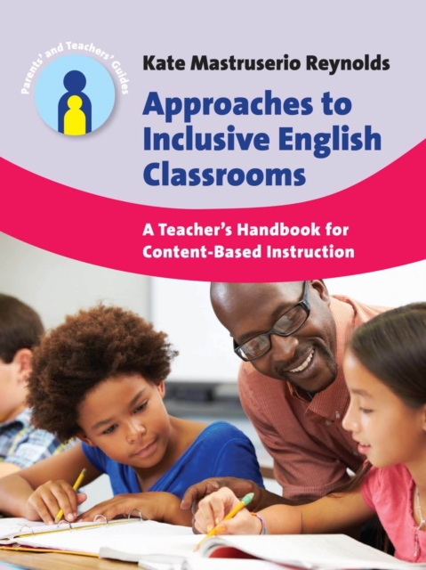 Approaches to Inclusive English Classrooms : A Teacher’s Handbook for Content-Based Instruction, Hardback Book