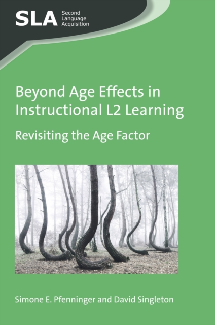 Beyond Age Effects in Instructional L2 Learning : Revisiting the Age Factor, Hardback Book