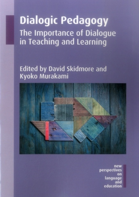 Dialogic Pedagogy : The Importance of Dialogue in Teaching and Learning, Paperback / softback Book