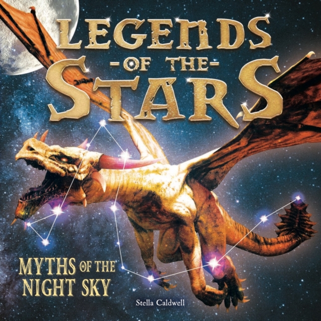 Legends of the Stars : Myths of the night sky, Paperback / softback Book
