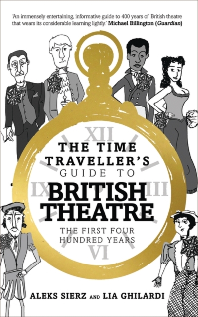 The Time Traveller's Guide to British Theatre : The First Four Hundred Years, EPUB eBook