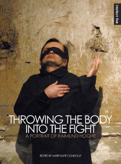 Throwing the Body into the Fight : A Portrait of Raimund Hoghe, Paperback / softback Book