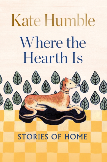 Where the Hearth Is: Stories of home, Hardback Book