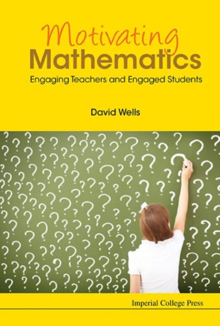 Motivating Mathematics: Engaging Teachers And Engaged Students, Paperback / softback Book