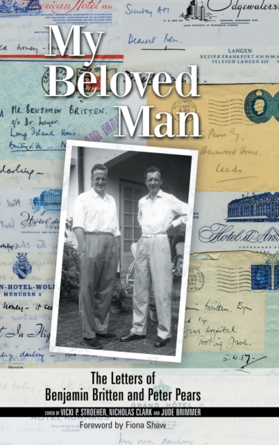 My Beloved Man : The Letters of Benjamin Britten and Peter Pears, Hardback Book