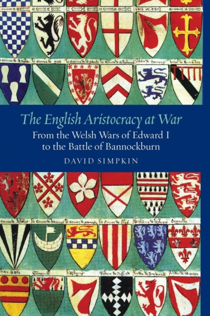 The English Aristocracy at War : From the Welsh Wars of Edward I to the Battle of Bannockburn, Paperback / softback Book
