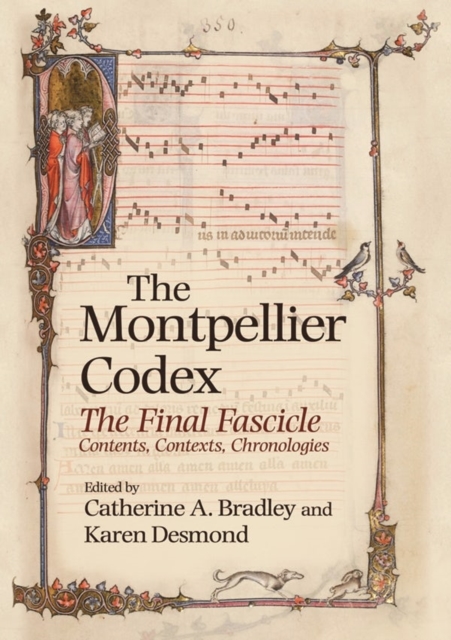 The Montpellier Codex : The Final Fascicle. Contents, Contexts, Chronologies, Hardback Book
