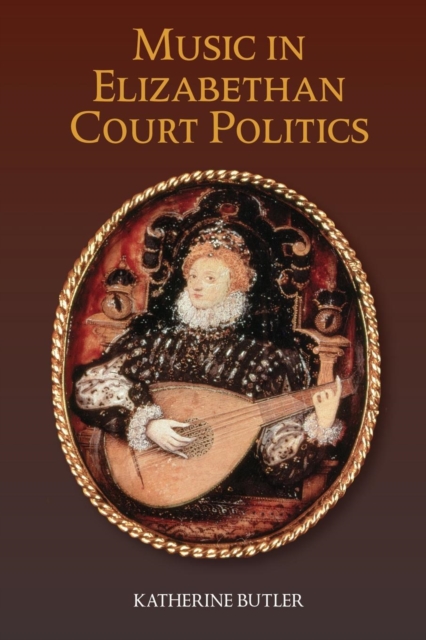 Music in Elizabethan Court Politics, Paperback / softback Book