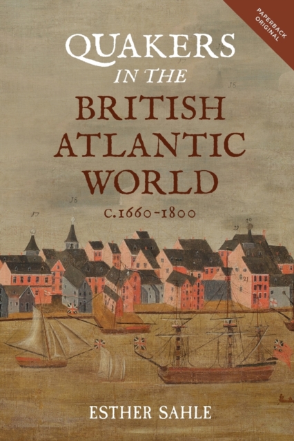 Quakers in the British Atlantic World, c.1660-1800, Paperback / softback Book