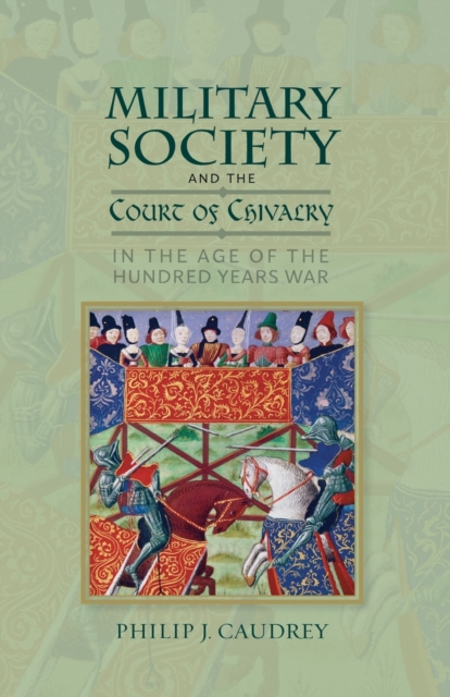 Military Society and the Court of Chivalry in the Age of the Hundred Years War, Paperback / softback Book