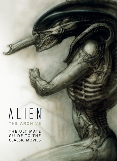 Alien: The Archive-The Ultimate Guide to the Classic Movies, Hardback Book
