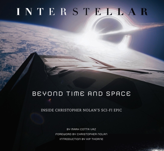 Interstellar : Beyond Time and Space: Inside Christopher Nolan's Sci-Fi Epic, Hardback Book