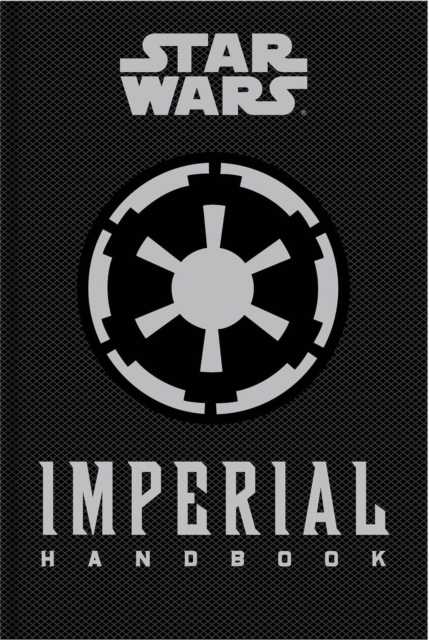 Star Wars - The Imperial Handbook - A Commander's Guide, Hardback Book