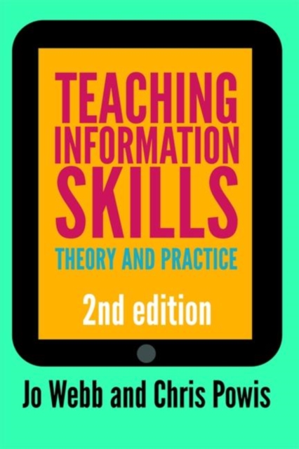 Teaching Information Skills : Theory and Practice, Hardback Book