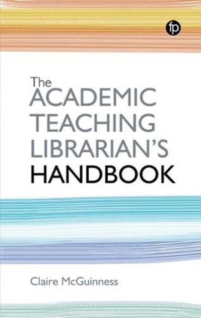 The Academic Teaching Librarian's Handbook, Paperback / softback Book