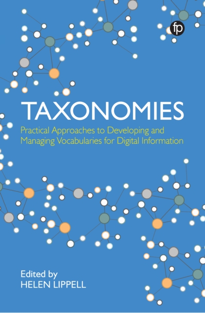 Taxonomies : Practical Approaches to Developing and Managing Vocabularies for Digital Information, EPUB eBook