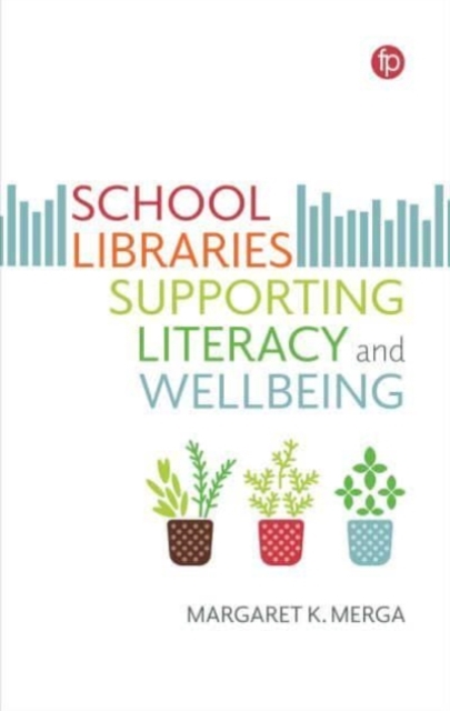 School Libraries Supporting Literacy and Wellbeing, Hardback Book