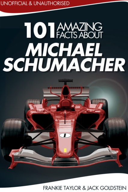 101 Amazing Facts about Michael Schumacher, EPUB eBook