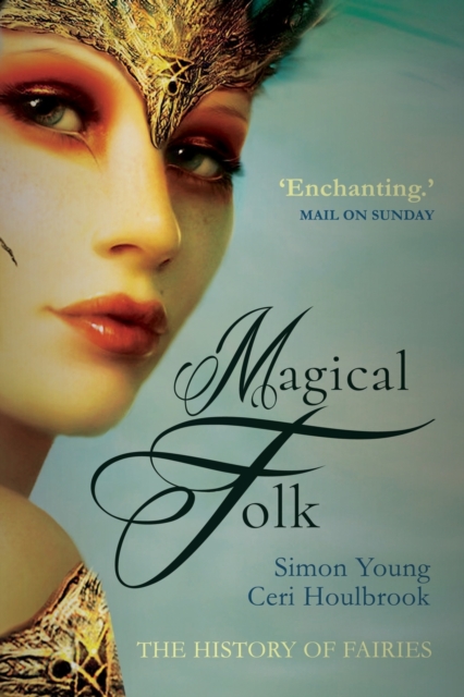 Magical Folk : British and Irish Fairies, 500 AD to the Present, Paperback / softback Book