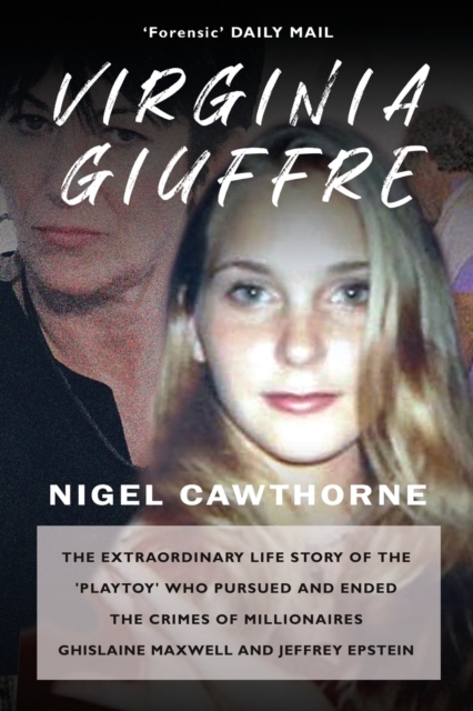 Virginia Giuffre : The Extraordinary Life Story of the Masseuse who Pursued and Ended the Sex Crimes of Millionaires Ghislaine Maxwell and Jeffrey Epstein, Paperback / softback Book