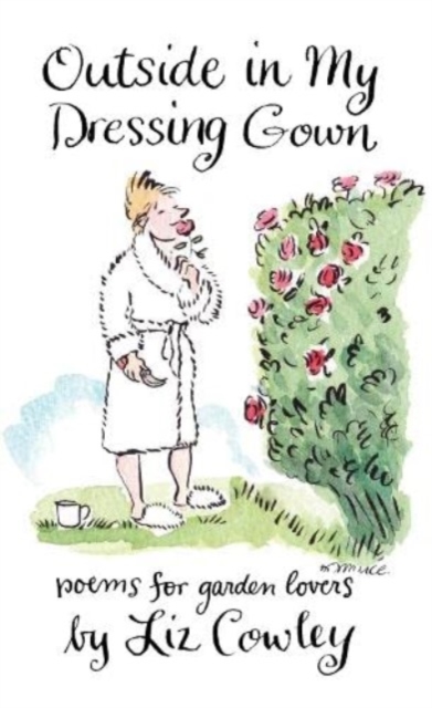 Outside in My Dressing Gown : Humorous Verse for Garden Lovers, Paperback / softback Book