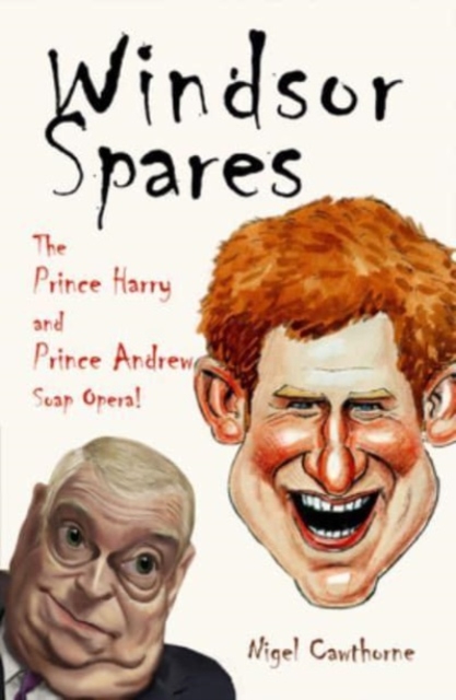 Windsor Spares : The Prince Harry and Prince Andrew Show!, Paperback / softback Book