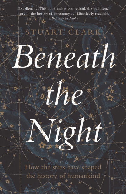 Beneath the Night : How the Stars Have Shaped the History of Humankind, EPUB eBook