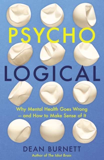 Psycho-Logical : Why Mental Health Goes Wrong – and How to Make Sense of it, EPUB eBook