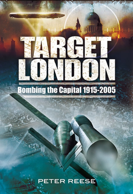 Target London : Bombing the Capital, 1915-2005, PDF eBook