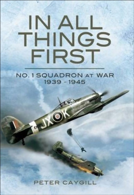In All Things First : No. 1 Squadron at War, 1939-45, PDF eBook