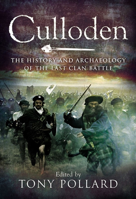 Culloden : The History and Archaeology of the Last Clan Battle, PDF eBook