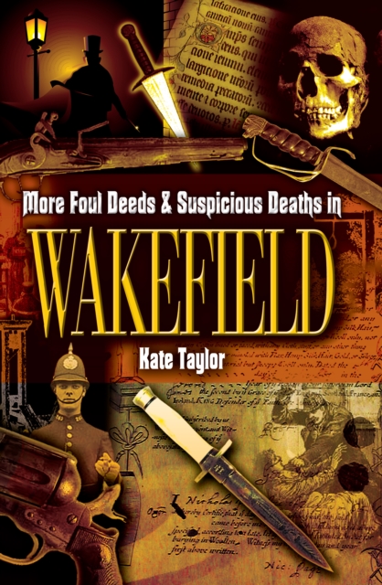 More Foul Deeds & Suspicious Deaths in Wakefield, EPUB eBook