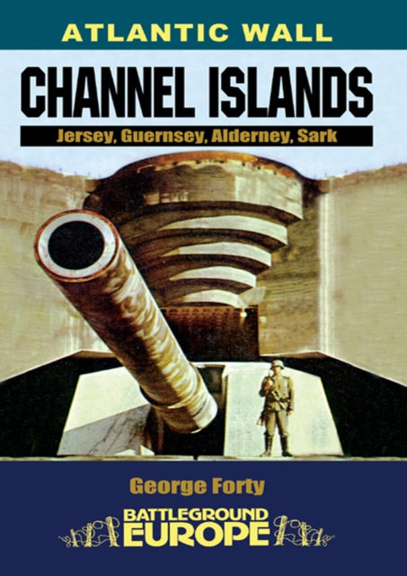 Atlantic Wall: Channel Islands : Jersey, Guernsey, Alderney, Sark, EPUB eBook