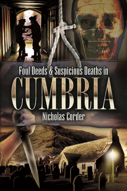 Foul Deeds & Suspicious Deaths in Cumbria, PDF eBook