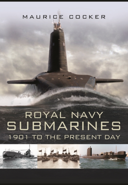 Royal Navy Submarines : 1901 to the Present Day, PDF eBook